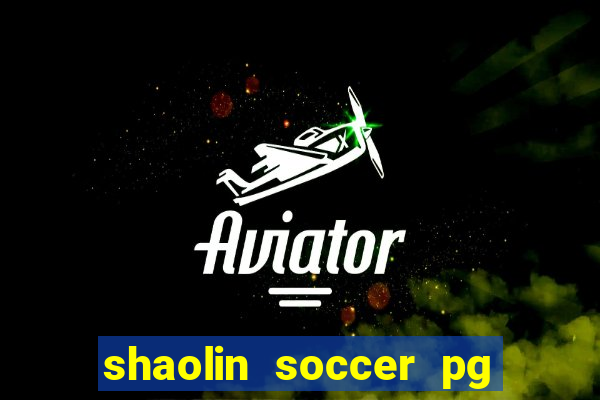 shaolin soccer pg soft demo